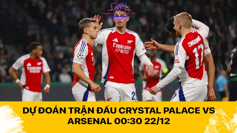 Dự đoán trận đấu Crystal Palace vs Arsenal 00:30 22/12