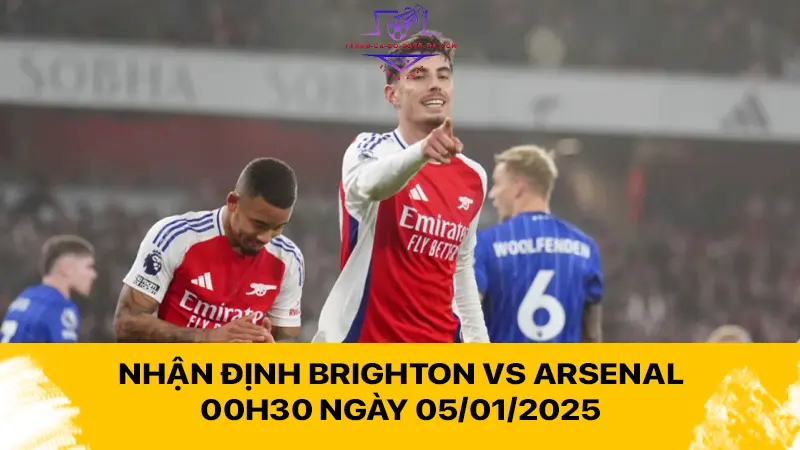 Nhận định Brighton vs Arsenal 00h30 ngày 05/01/2025