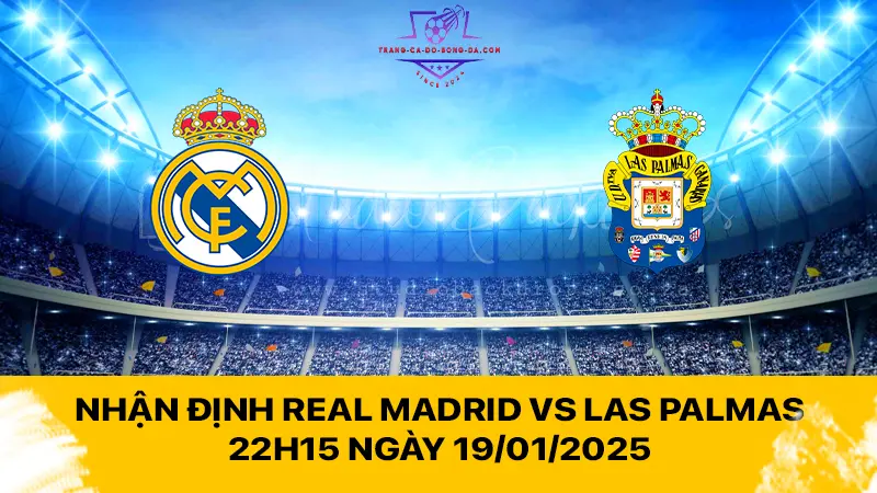 Nhận định Real Madrid vs Las Palmas 22h15 ngày 19/01/2025