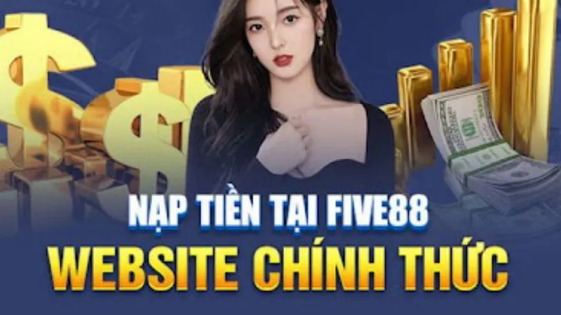 Hướng dẫn Nạp tiền Five88 nhanh chóng